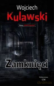 Zamknięci - Wojciech Kulawski [KSIĄŻKA]