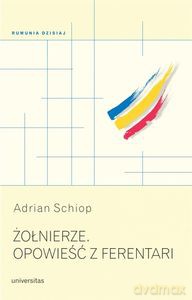 Żołnierze. Opowieść z Ferentari - Adrian Schiop [KSIĄŻKA]
