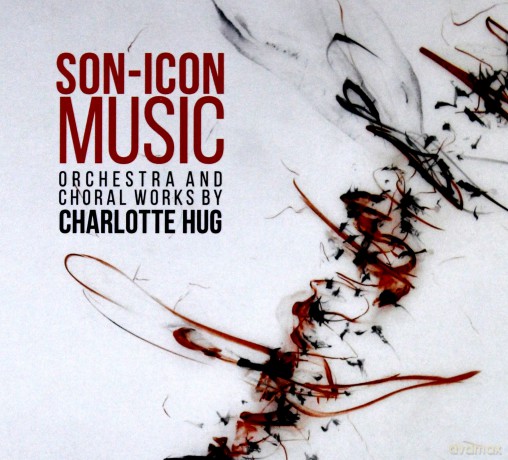 Orchestra And Choral Works By Charlotte Hug: Son-Icon Music [CD]