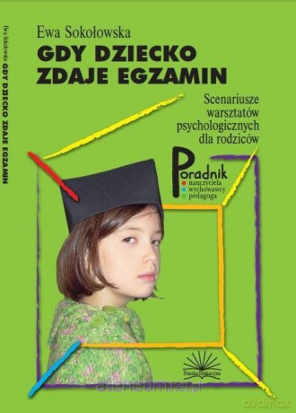 Gdy dziecko zdaje egzamin - Ewa Sokołowska [KSIĄŻKA]
