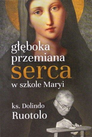 Głęboka przemiana serca w szkole Maryi - ks. Dolindo Ruotolo [KSIĄŻKA]
