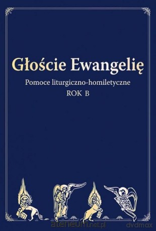Głoście Ewangelię. Rok B [KSIĄŻKA]