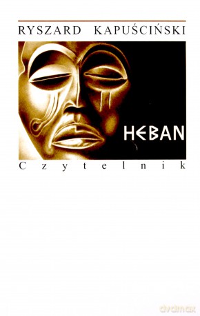 Heban - Ryszard Kapuściński [KSIĄŻKA]
