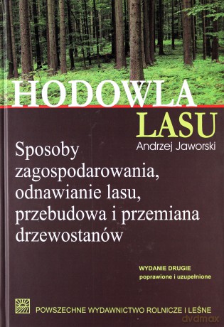 Hodowla lasu (Tom 1) Sposoby zagospodarowania - Andrzej Jaworski [KSIĄŻKA]