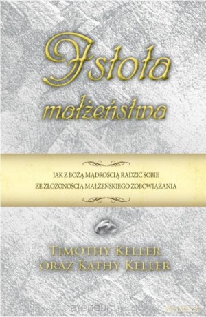Istota małżeństwa - Timothy Keller, Kathy Keller [KSIĄŻKA]