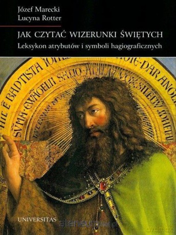 Jak czytać wizerunki świętych - Józef Marecki, Lucyna Rotter [KSIĄŻKA]