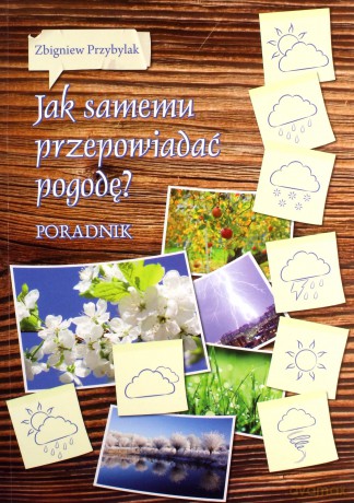 Jak samemu przepowiadać pogodę - Zbigniew Przybylak [KSIĄŻKA]