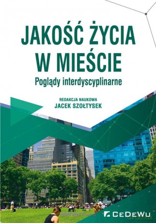 Jakość życia w mieście. Poglądy interdyscyplinarne [KSIĄŻKA]
