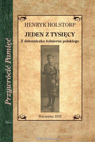 Jeden z tysięcy. Z dzienniczka żołnierza polskiego - Henryk Holstop [KSIĄŻKA]