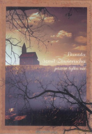 Jeszcze tylko nic - Danuta Szmit-Zawierucha [KSIĄŻKA]