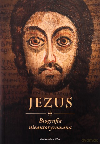 Jezus. Biografia nieautoryzowana - Przemysław Marek Szewczyk [KSIĄŻKA]