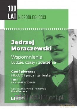 Jędrzej Moraczewski. Wspomnienia (Tom 1) cz. 1 [KSIĄŻKA]
