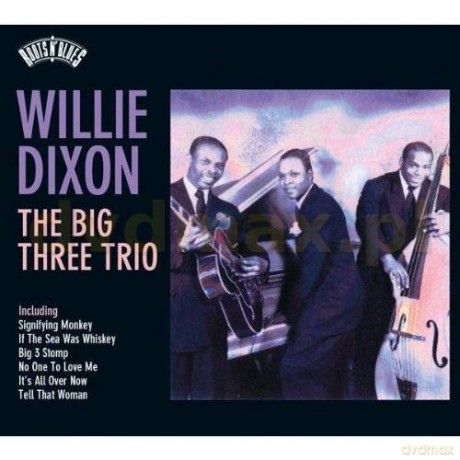 Willie Dixon: The Big Three Trio [CD]
