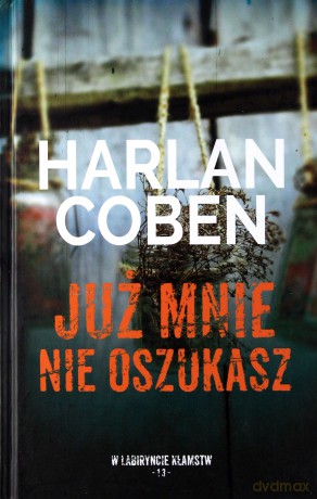 Już mnie nie oszukasz - Harlan Coben [KSIĄŻKA]