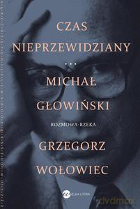 Czas nieprzewidziany. Długa rozprawa bez Pana, Wójta i Plebana - Michał Głowiński [KSIĄŻKA]