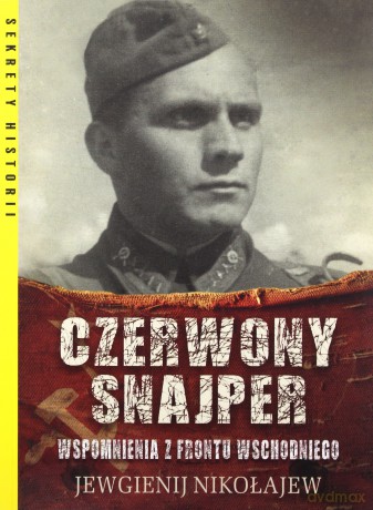 Czerwony snajper. Wspomnienia z frontu wschodniego - Jewgienij Nikołajew [KSIĄŻKA]