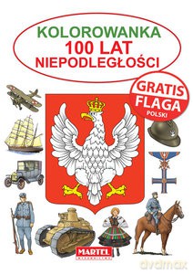 Kolorowanka 100 lat niepodległości Flaga Gratis - Opracowanie zbiorowe [KSIĄŻKA]