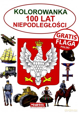 Kolorowanka 100 lat niepodległości Flaga Gratis - Opracowanie zbiorowe [KSIĄŻKA]
