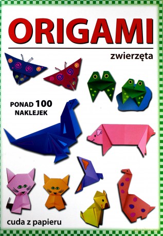 Origami. Zwierzęta. Ponad 100 naklejek. Cuda z papieru - Beata Guzowska [KSIĄŻKA]