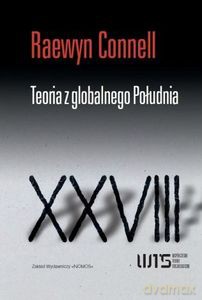 Teoria z globalnego Południa - Raewyn Connell [KSIĄŻKA]
