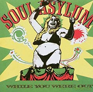 Soul Asylum: While You Were Out/Clam Dip & Ither Delights [CD]