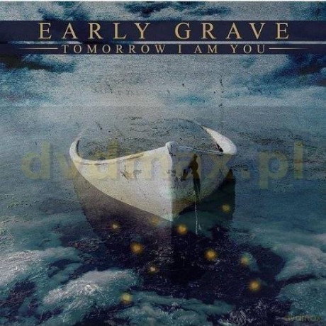 Early Graves: Tomorrow I Am You [CD]