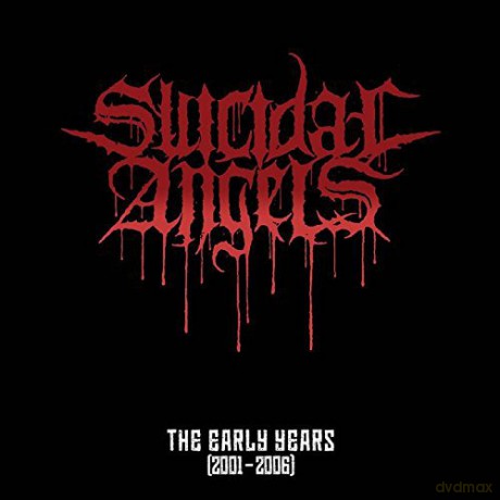 Suicidal Angels: The Early Years 2001-2006 [CD]