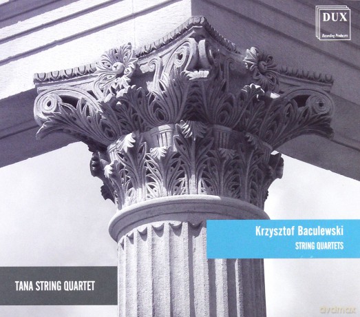 Tana String Quartet: Baculewski. Kwartety Smyczkowe [CD]