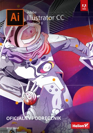Adobe Illustrator CC Oficjalny Podręcznik - Brian Wood [KSIĄŻKA]