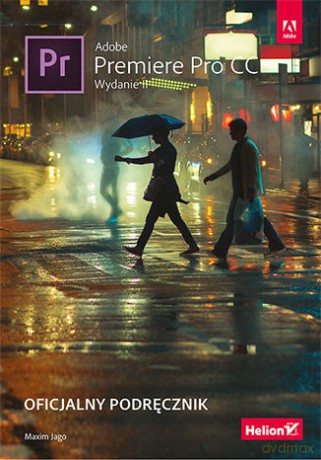 Adobe Premiere Pro CC Oficjalny Podręcznik - Maxim Jago [KSIĄŻKA]