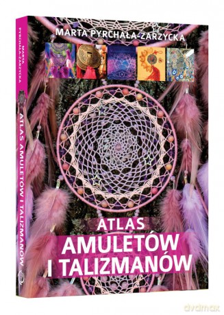 Atlas Amuletów i Talizmanów - Marta Pyrchała-Zarzycka [KSIĄŻKA]