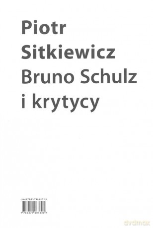 Bruno Schulz i Krytycy - Piotr Sitkiewicz [KSIĄŻKA]