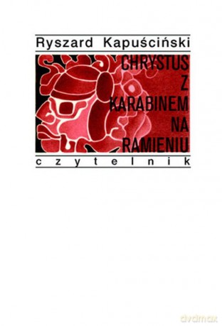Chrystus z Karabinem na Ramieniu - Ryszard Kapuściński [KSIĄŻKA]