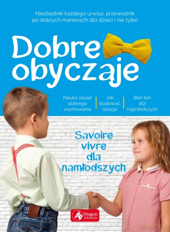 Dobre Obyczaje dla Dzieci. Savoire Vivre dla Najmłodszych - Krzysztof Żywczak [KSIĄŻKA]