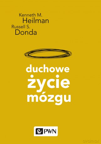Duchowe Życie Mózgu - Kenneth M. Heilman, Russell S Donda [KSIĄŻKA]