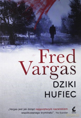 Dziki Hufiec - Fred Vargas [KSIĄŻKA]