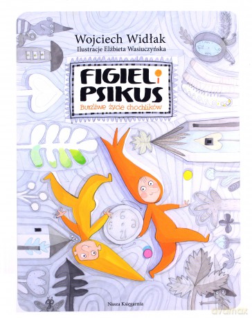 Figiel i Psikus. Burzliwe Życie Chochlików - Wojciech Widłak [KSIĄŻKA]