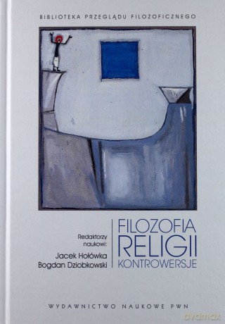 Filozofia Religii. Kontrowersje - Jacek Hołówka, Bogdan Dziobkowski [KSIĄŻKA]