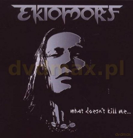 Ektomorf: What Doesnt Kill Me [CD]