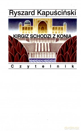 Kirgiz Schodzi z Konia - Ryszard Kapuściński [KSIĄŻKA]