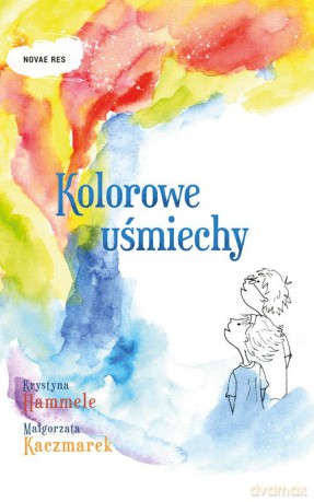 Kolorowe Uśmiechy - Krystyna Hammele, Małgorzata Kaczmarek [KSIĄŻKA]