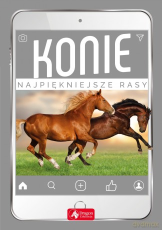 Konie Najpiękniejsze Rasy - Katarzyna Piechocka [KSIĄŻKA]