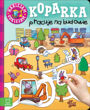 Koparka Pracuje na Budowie Naklejam Odklejam [KSIĄŻKA]