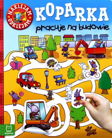Koparka Pracuje na Budowie Naklejam Odklejam [KSIĄŻKA]