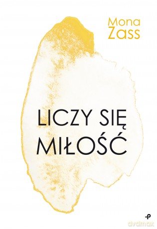 Liczy się Miłość - Mona Zass [KSIĄŻKA]