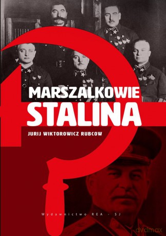 Marszałkowie Stalina - Jurij Wiktorowicz Rubcow [KSIĄŻKA]