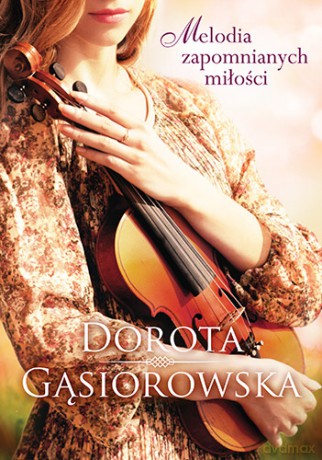 Melodia Zapomnianych Miłości (pocket) - Dorota Gąsiorowska [KSIĄŻKA]