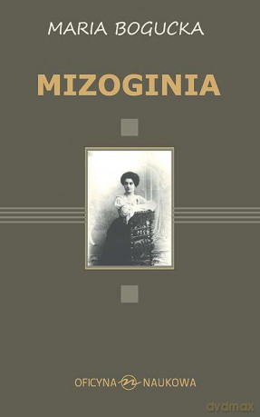 Mizoginia - Maria Bogucka [KSIĄŻKA]
