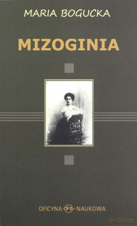 Mizoginia - Maria Bogucka [KSIĄŻKA]