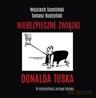 Niebezpieczne Związki Donalda Tuska - Wojciech Sumliński [AUDIOBOOK]